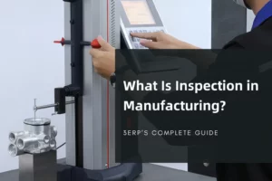 What Is Inspection In Manufacturing